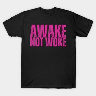 AWAKE, NOT WOKE T-Shirt